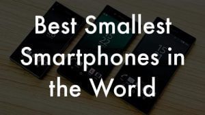Best smallest Smartphones in the World