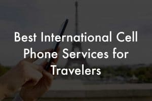 International Cell Phone Services for Travelers