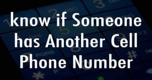 know if Someone has Another Cell Phone Number